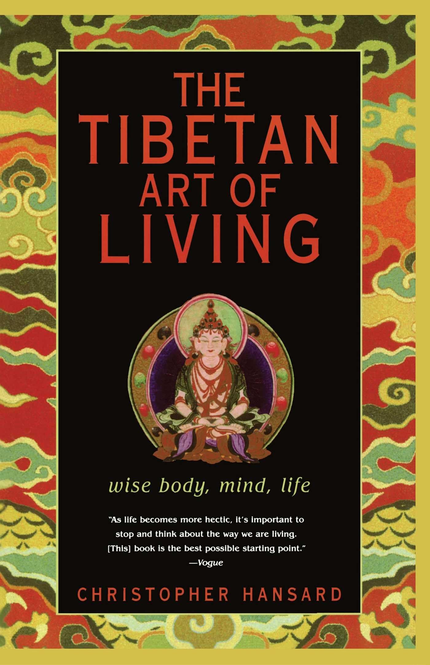 The Tibetan Art of Living: Wise Body, Mind, Life Health, Nutrition & Fitness