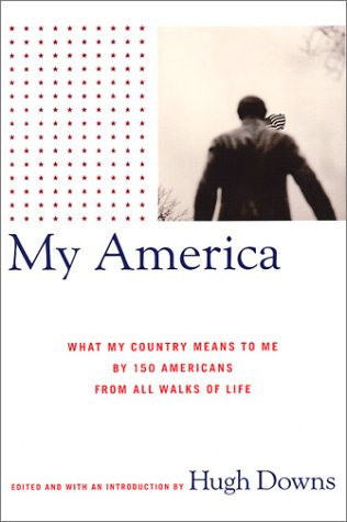 My America: What My Country Means to Me, by 150 Americans from All Walks of Life Memories