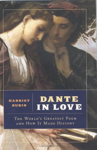 Dante in Love: The World's Greatest Poem and How It Made History Poetry