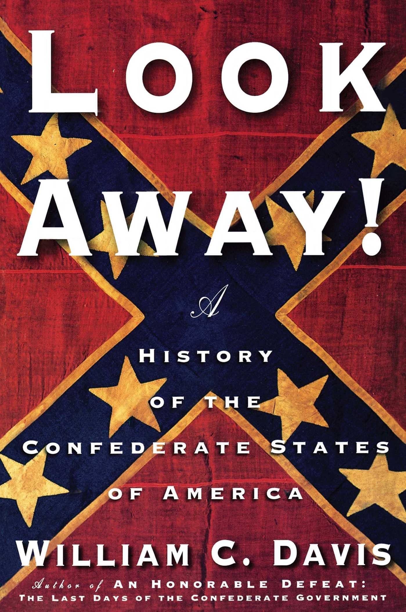 Look Away!: A History of the Confederate States of America Politics & History