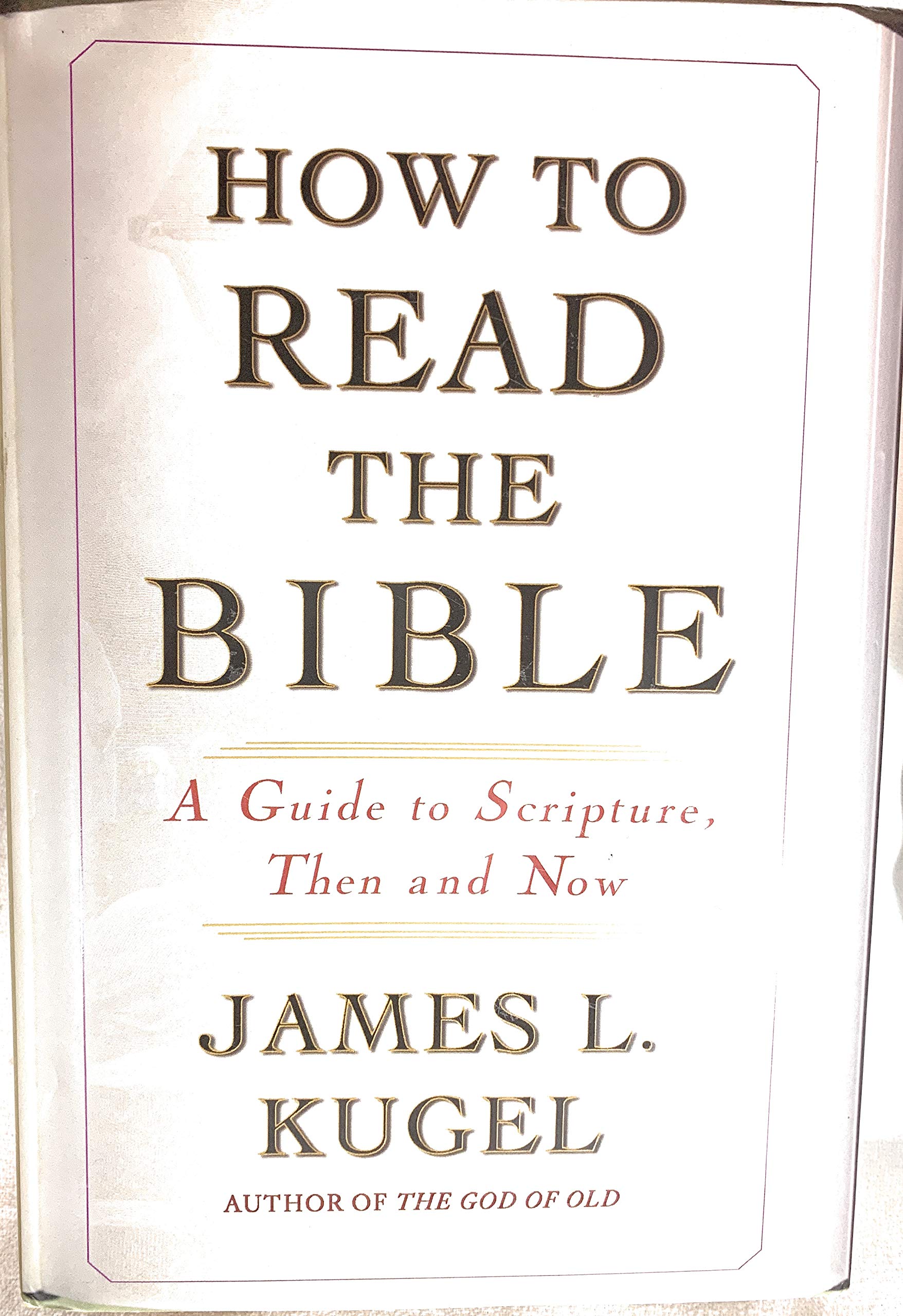 How to Read the Bible: A Guide to Scripture, Then and Now Religion & Esotericism