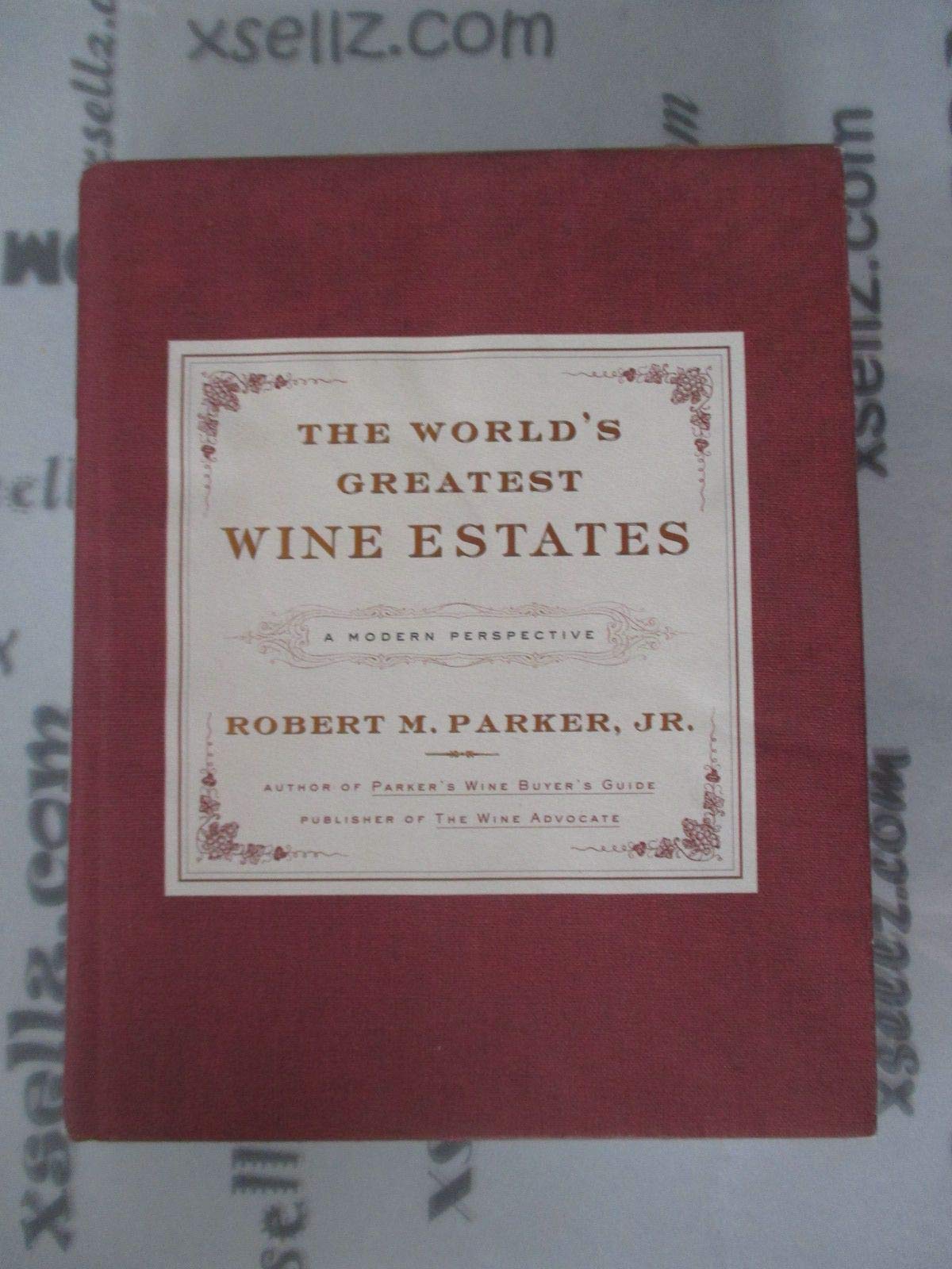 The World's Greatest Wine Estates: A Modern Perspective Cooking & Enjoying