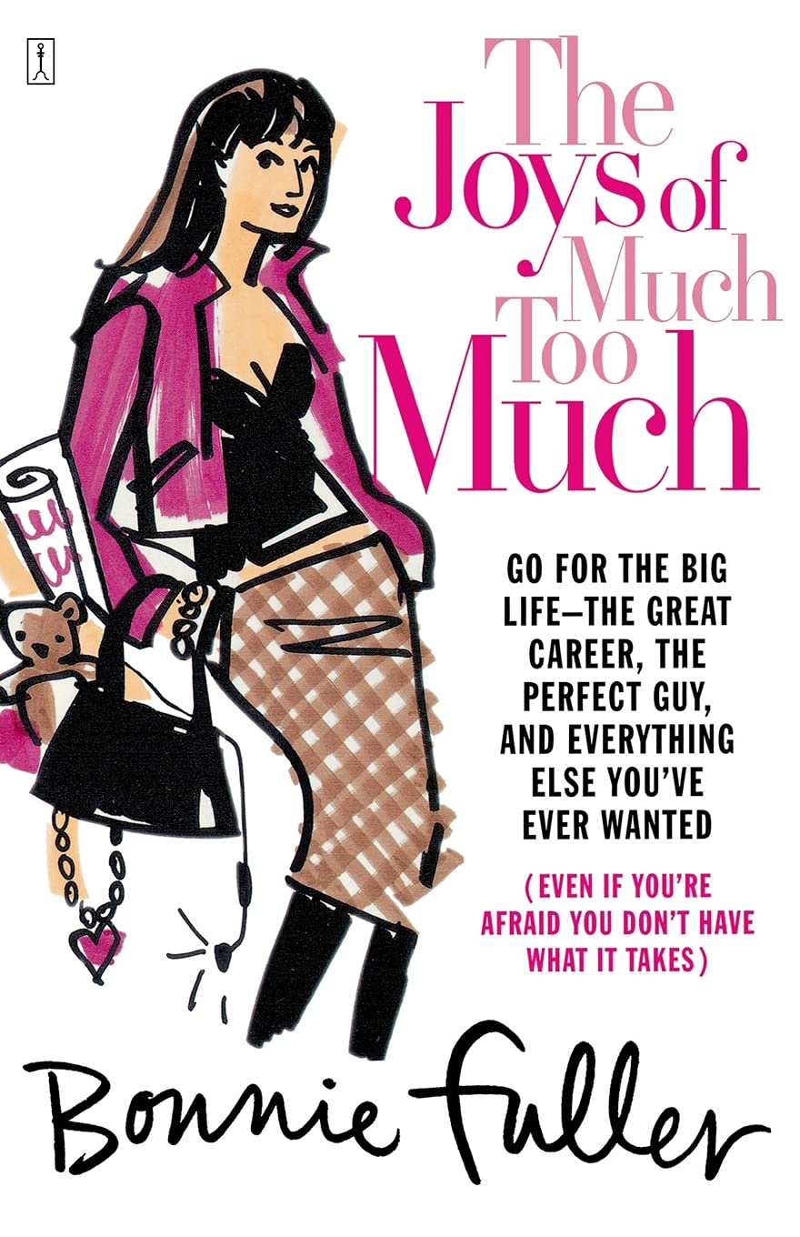 The Joys of Much Too Much: Go for the Big Life--The Great Career, The Perfect Guy, and Everything Else You've Ever Wanted Social Sciences