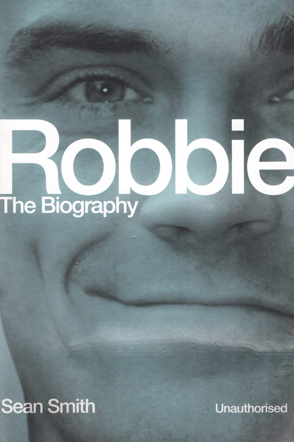 Robbie. The Biography.: Unauthorised Pop culture Books