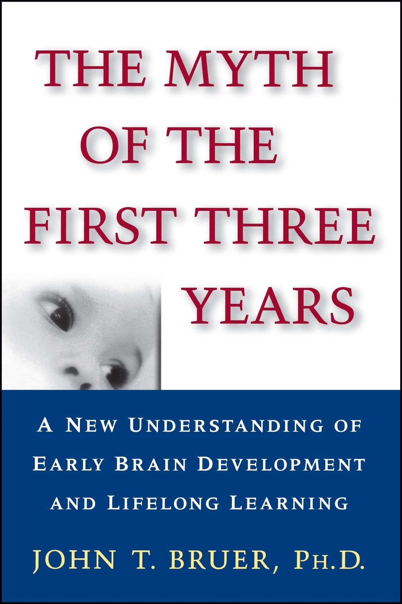 The Myth of the First Three Years: A New Understanding of Early Brain Development and Lifelong Learning Books
