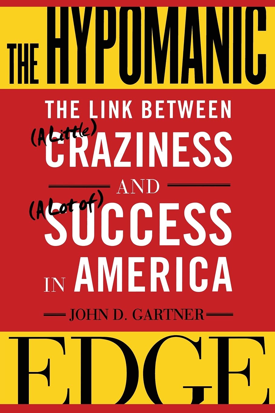 The Hypomanic Edge: The Link Between (A Little) Craziness and (A Lot of) Success in America Medicine