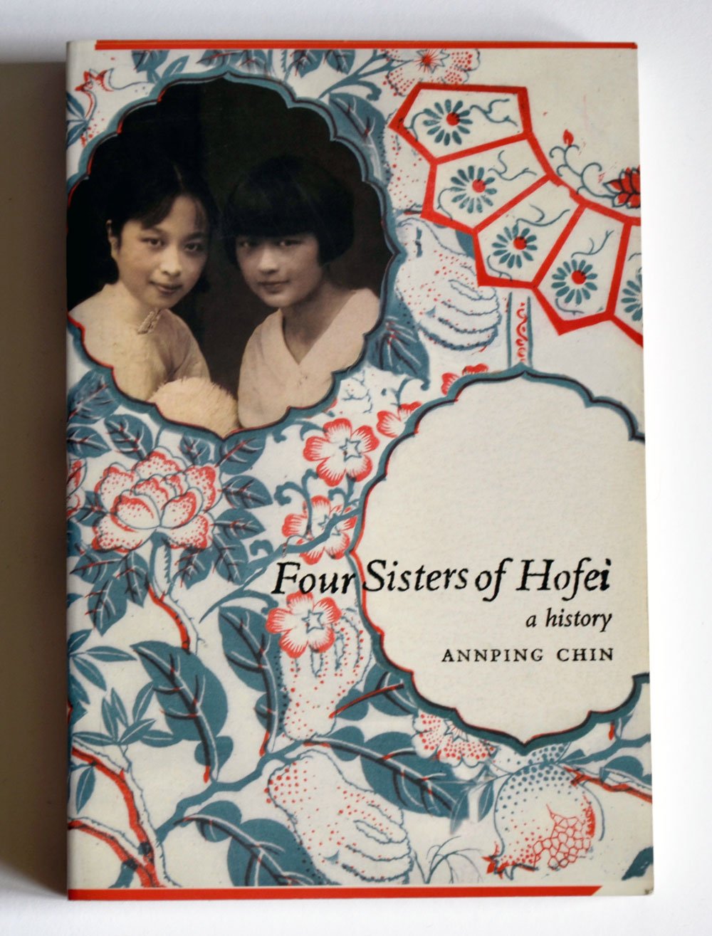 Four Sisters of Hofei: A History Politics & Society