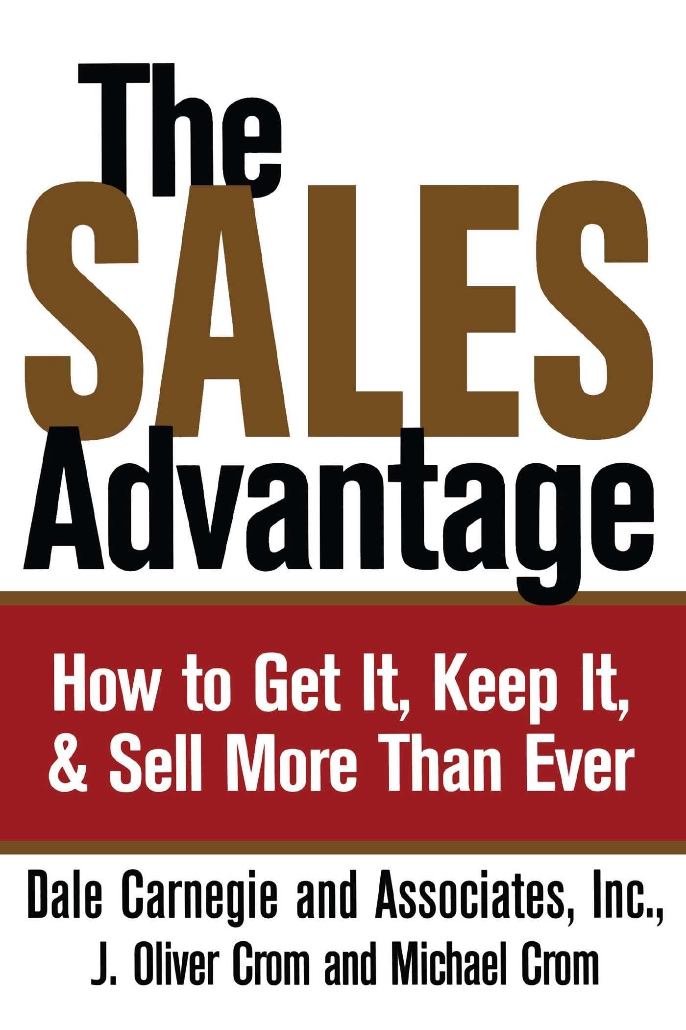 The Sales Advantage: How to Get It, Keep It, and Sell More Than Ever (Dale Carnegie Books) Law