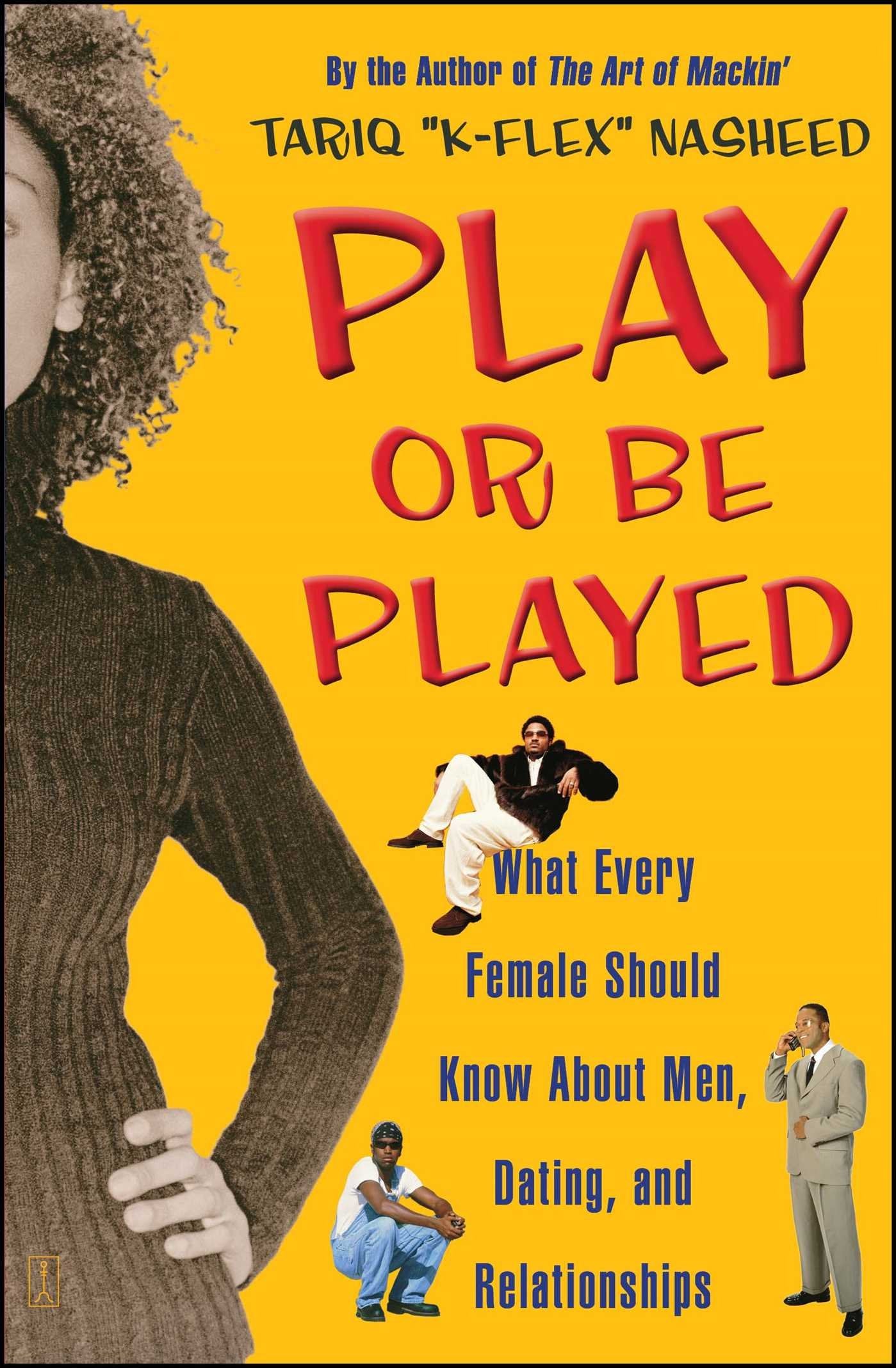 Play or Be Played: What Every Female Should Know About Men, Dating, and Relationships Parents & Children