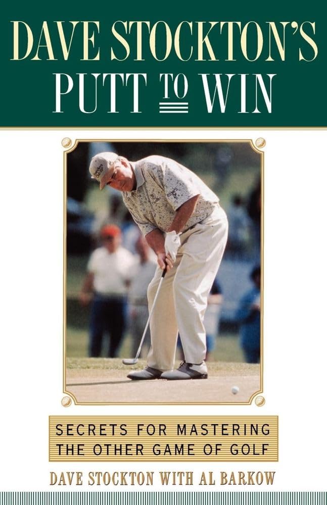 Dave Stockton's Putt to Win: Secrets For Mastering the Other Game of Golf Leisure & Fun