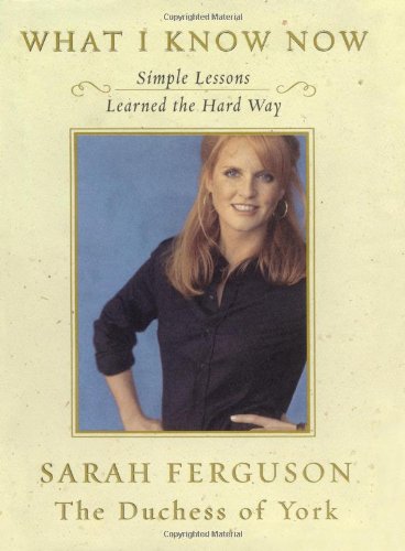 What I Know Now: Simple Lessons Learned the Hard Way book