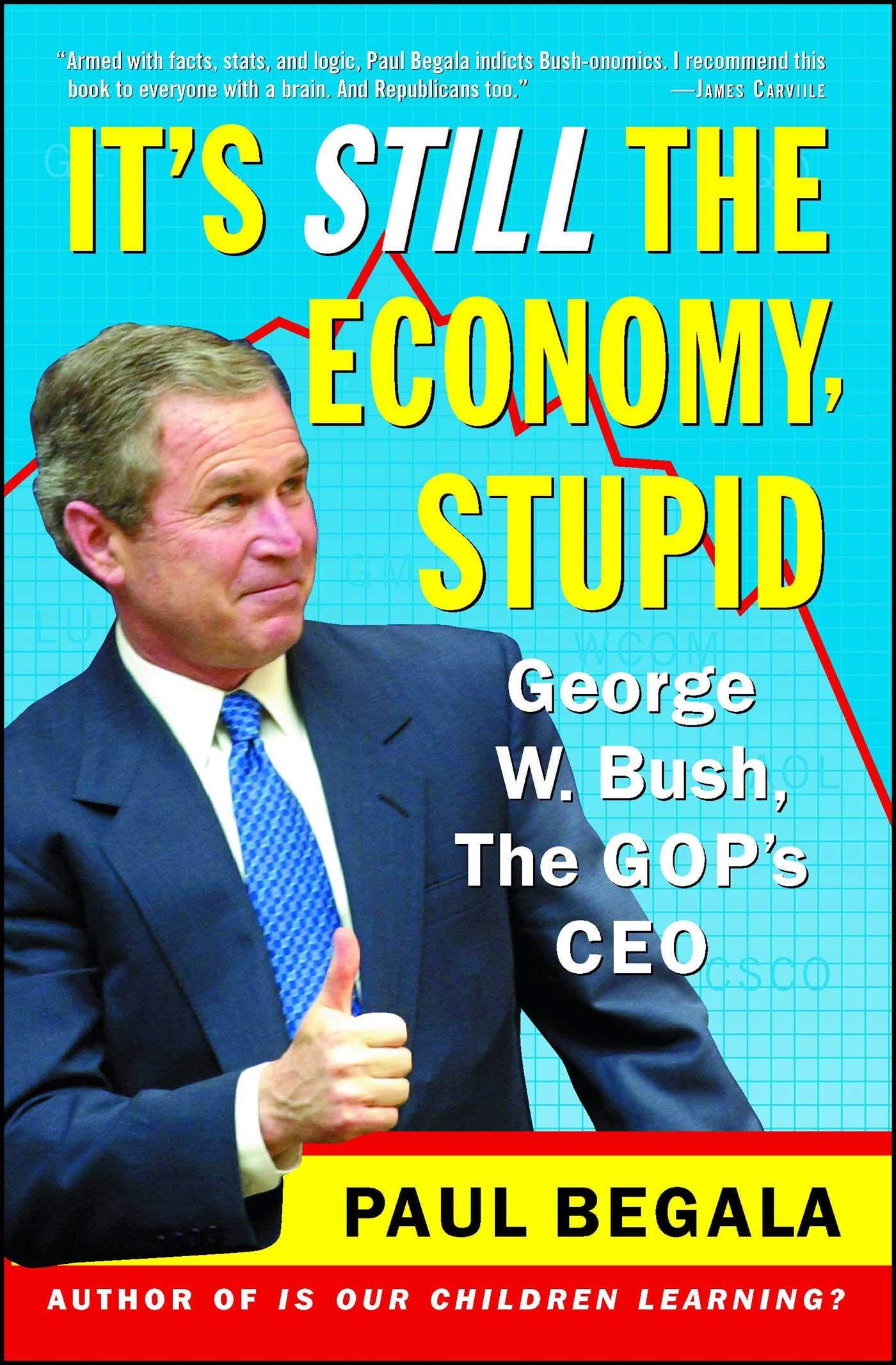 It's Still the Economy, Stupid: George W. Bush, The GOP's CEO book