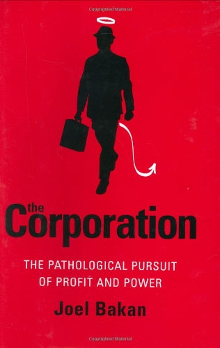The Corporation: The Pathological Pursuit of Profit and Power Business, Finance & Career