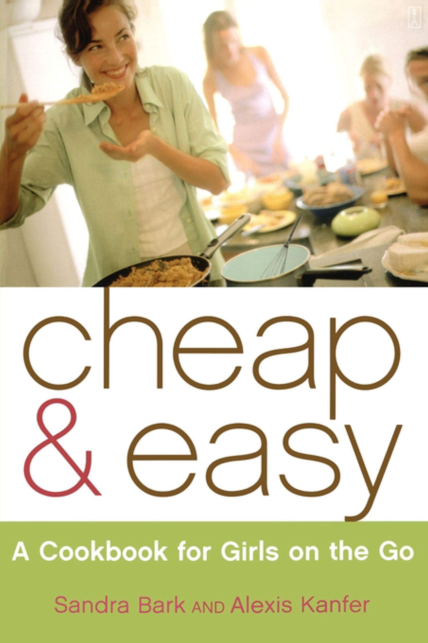 Cheap & Easy: A Cookbook for Girls on the Go Leisure, Home & Garden