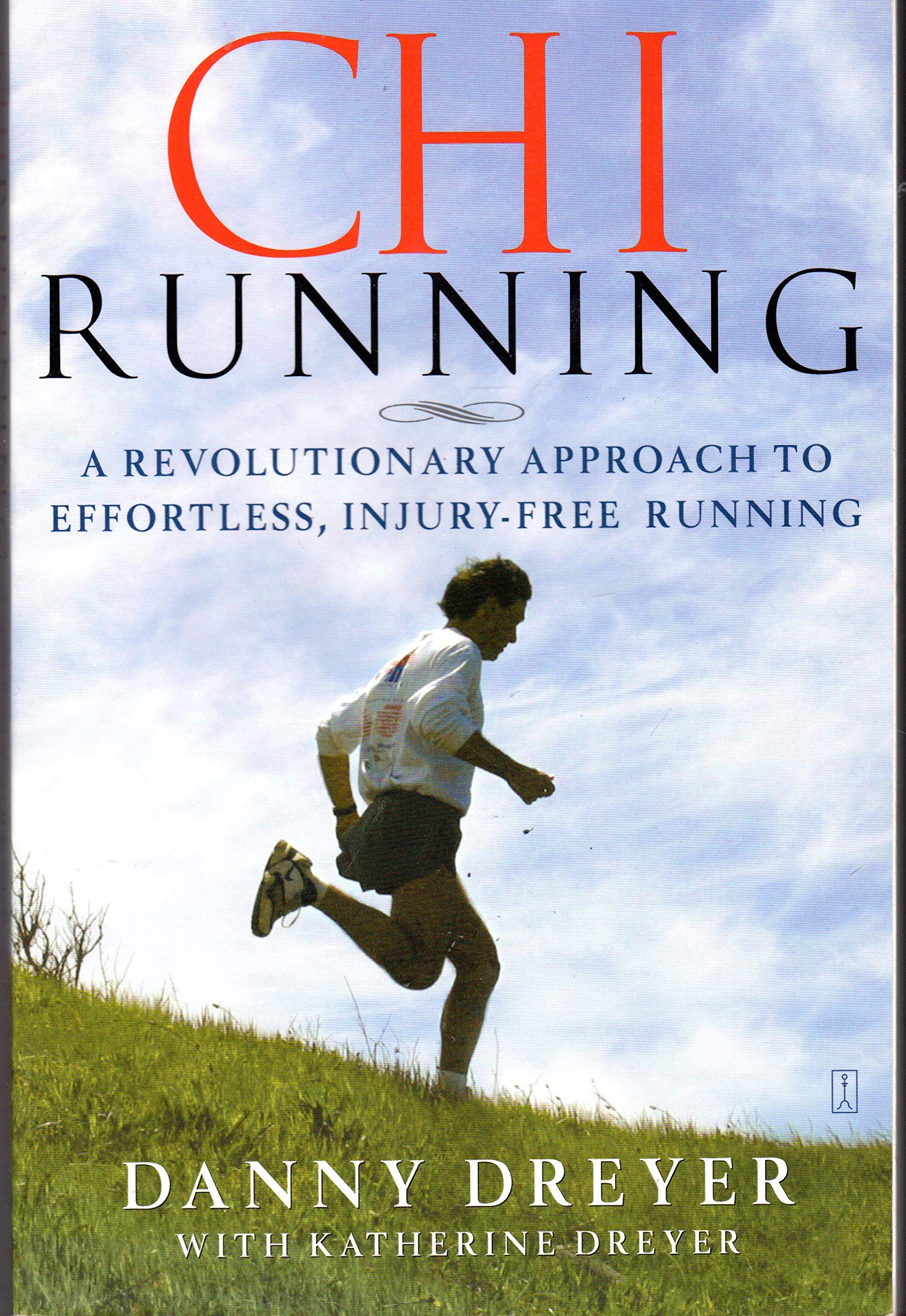 ChiRunning: A Revolutionary Approach to Effortless, Injury-free Running Health, Nutrition & Fitness