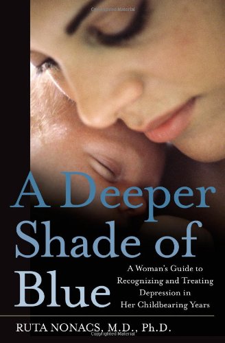 A Deeper Shade of Blue: A Woman's Guide to Recognizing and Treating Depression in Her Childbearing Years Parents & Children