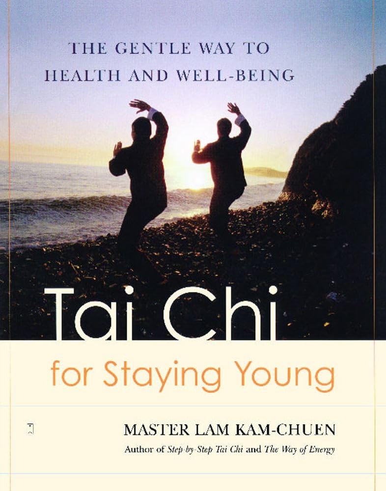 Tai Chi for Staying Young: The Gentle Way to Health and Well-Being Health, Nutrition & Fitness