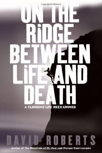 On the Ridge Between Life and Death: A Climbing Life Reexamined Sports