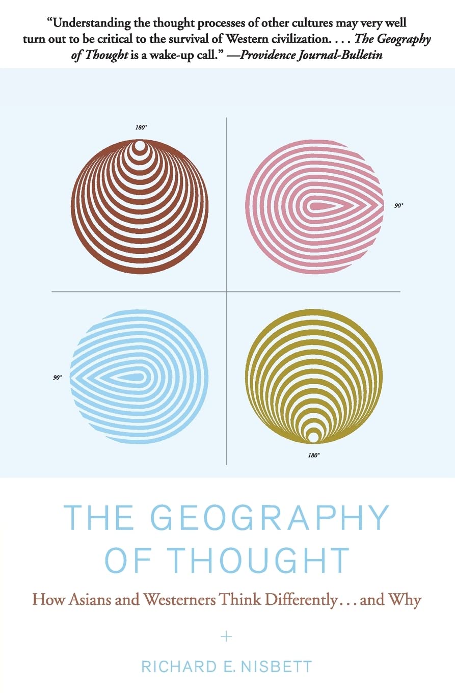The Geography of Thought: How Asians and Westerners Think Differently...and Why General education
