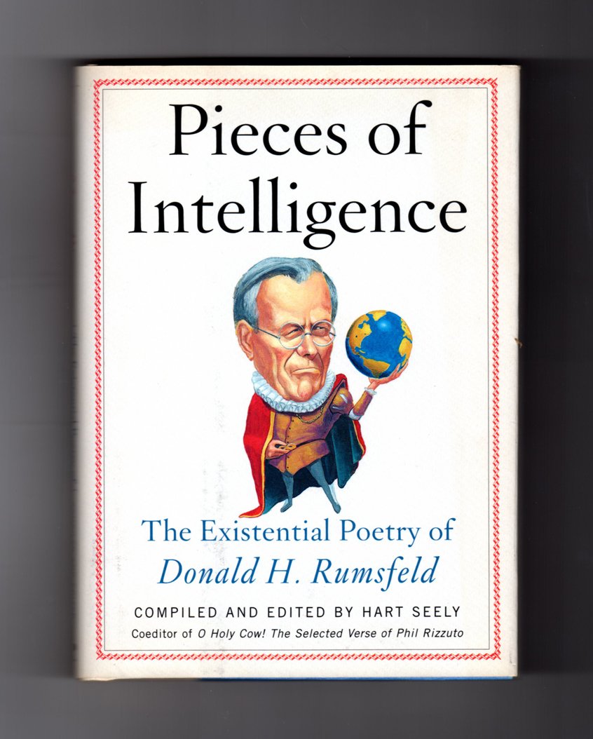 Pieces of Intelligence: The Existential Poetry of Donald H. Rumsfeld Politics & History