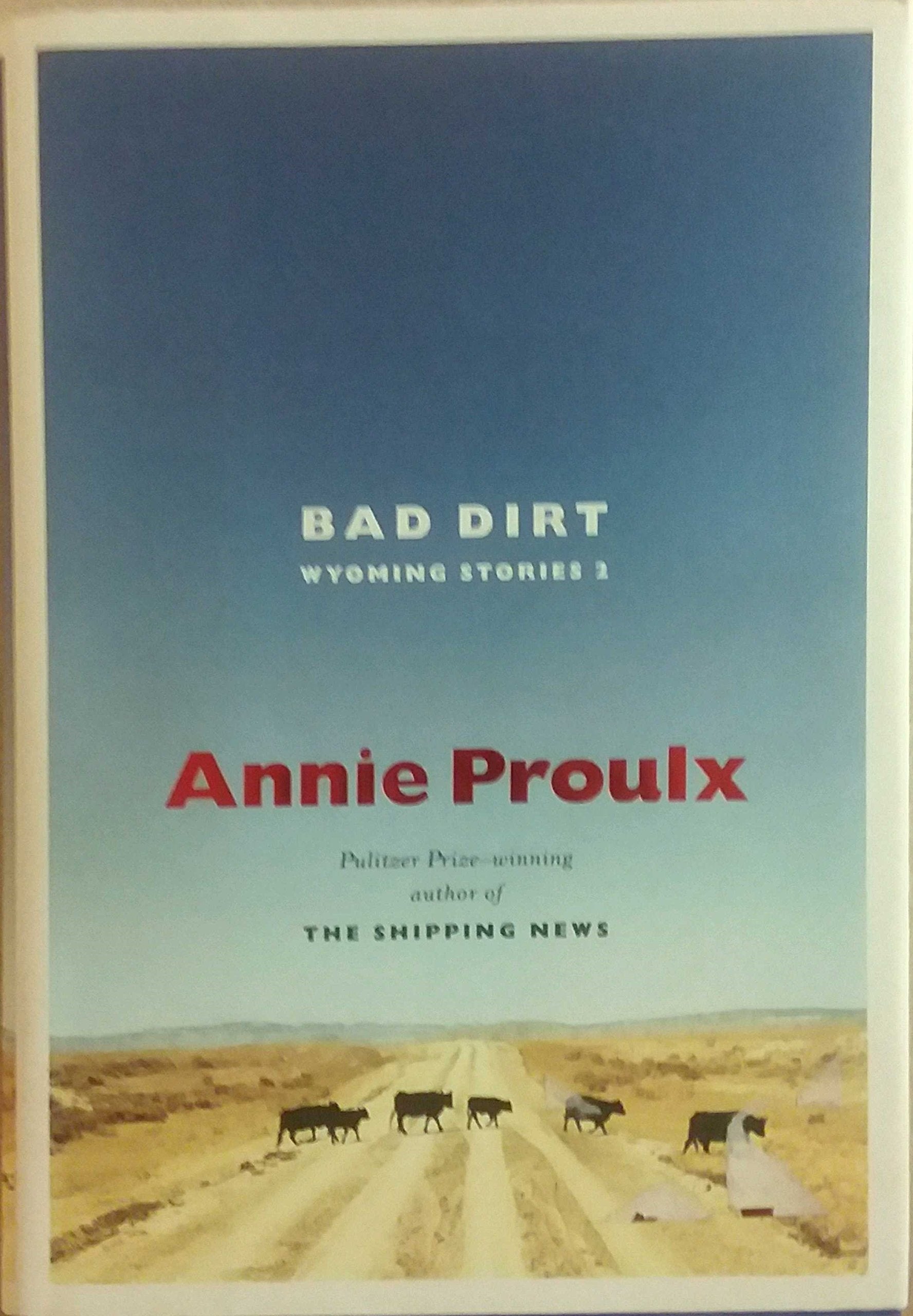 Bad Dirt: Wyoming Stories 2 Essays & Short Stories