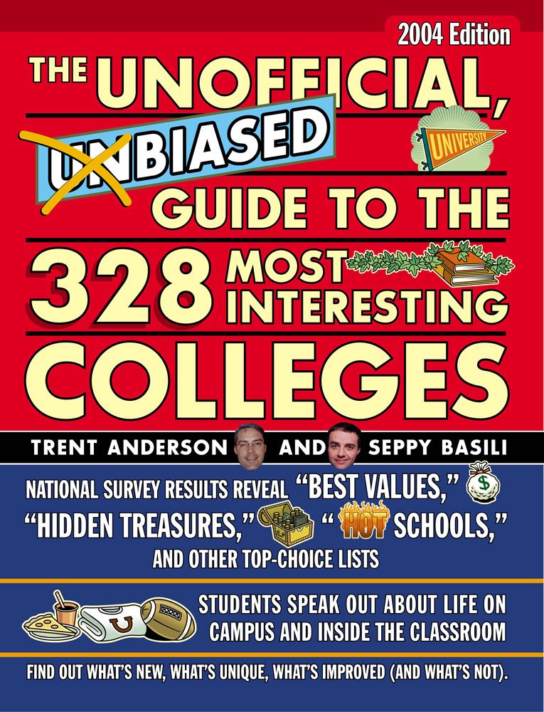 The Unofficial, Unbiased Guide to the 328 Most Interesting Colleges 2004: A Trent and Seppy Guide Professional & Reference Books