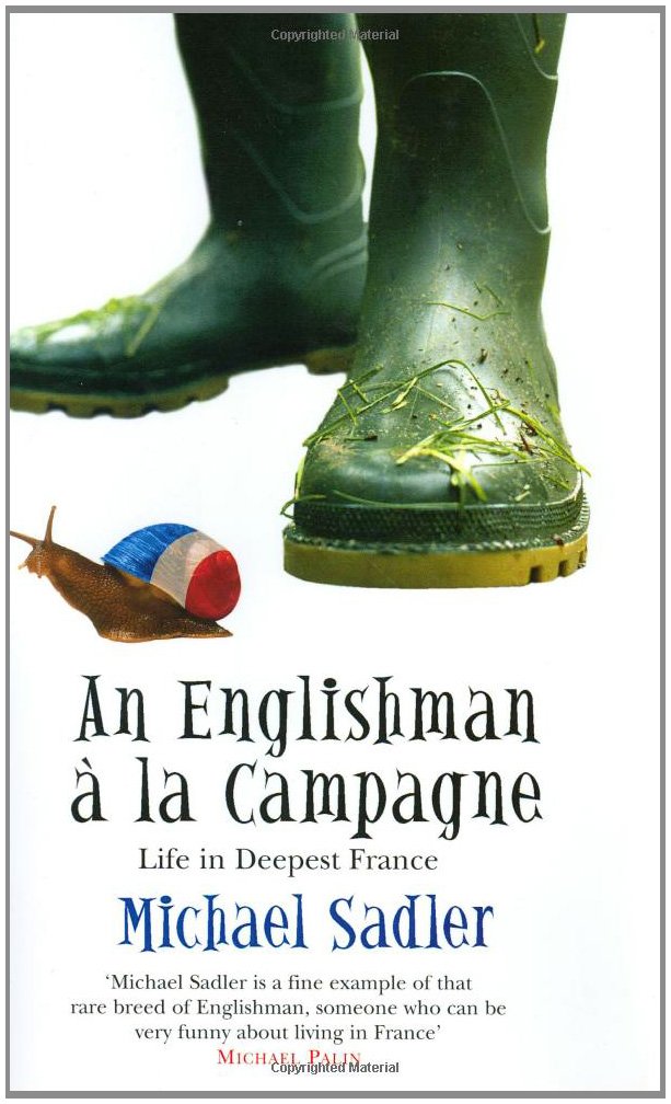 An Englishman a La Campagne: Life In Deepest France Travel