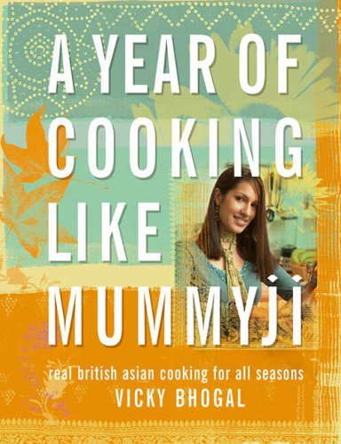 A Year of Cooking Like Mummyji: Real British Asian Cooking for All Seasons Leisure, Home & Garden