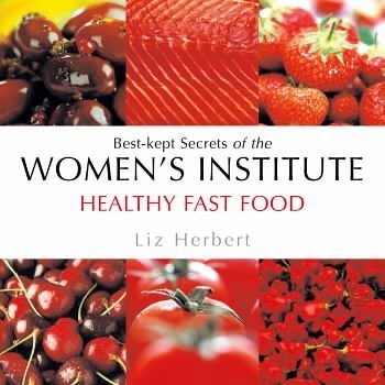 Healthy Fast Food: Best-kept Secrets of the Women's Institute (Best-kept Secrets of the Women's Institute Series) Leisure, Home & Garden