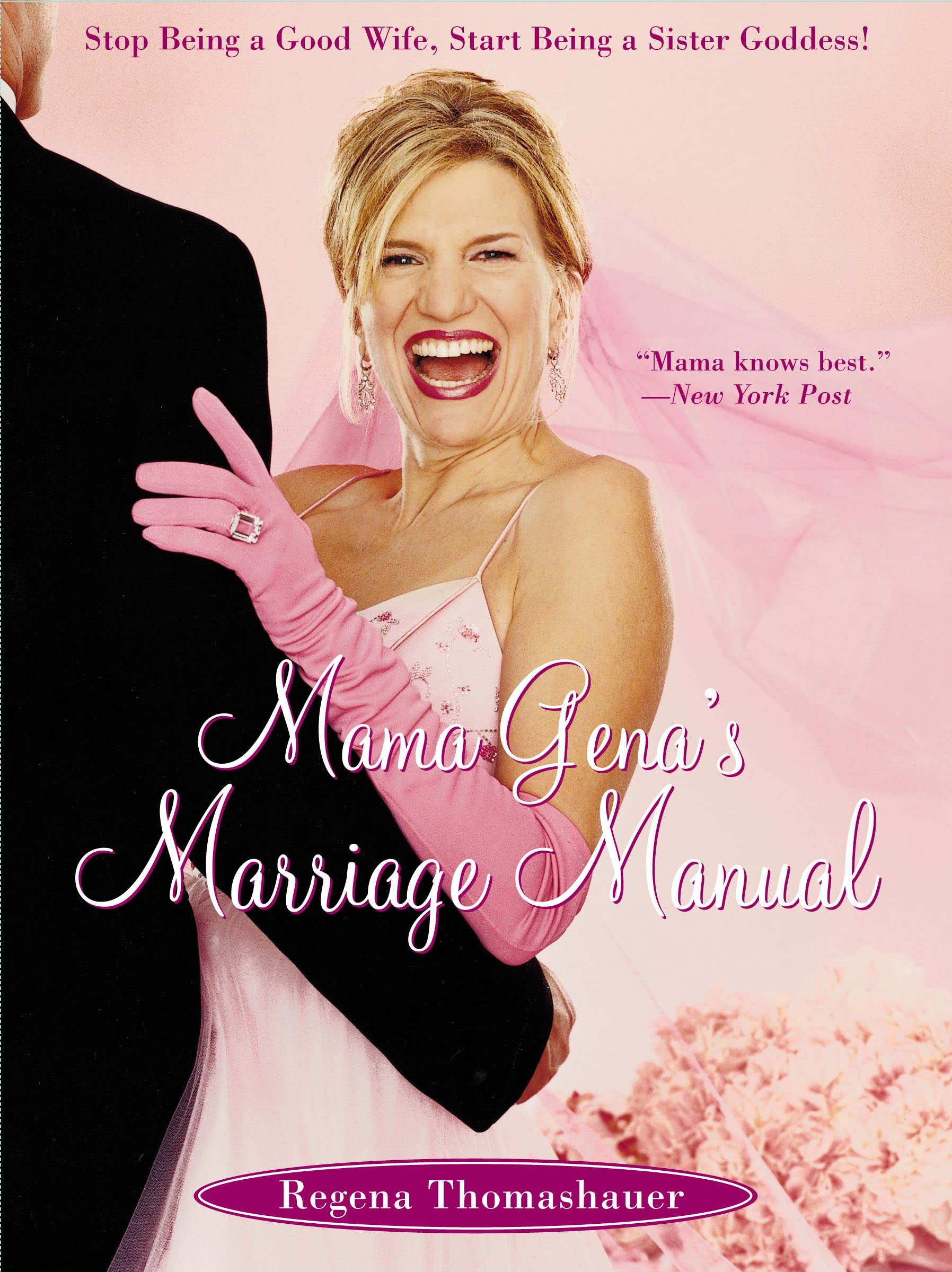 Mama Gena's Marriage Manual: Stop Being a Good Wife, Start Being a Sister Goddess! Eroticism