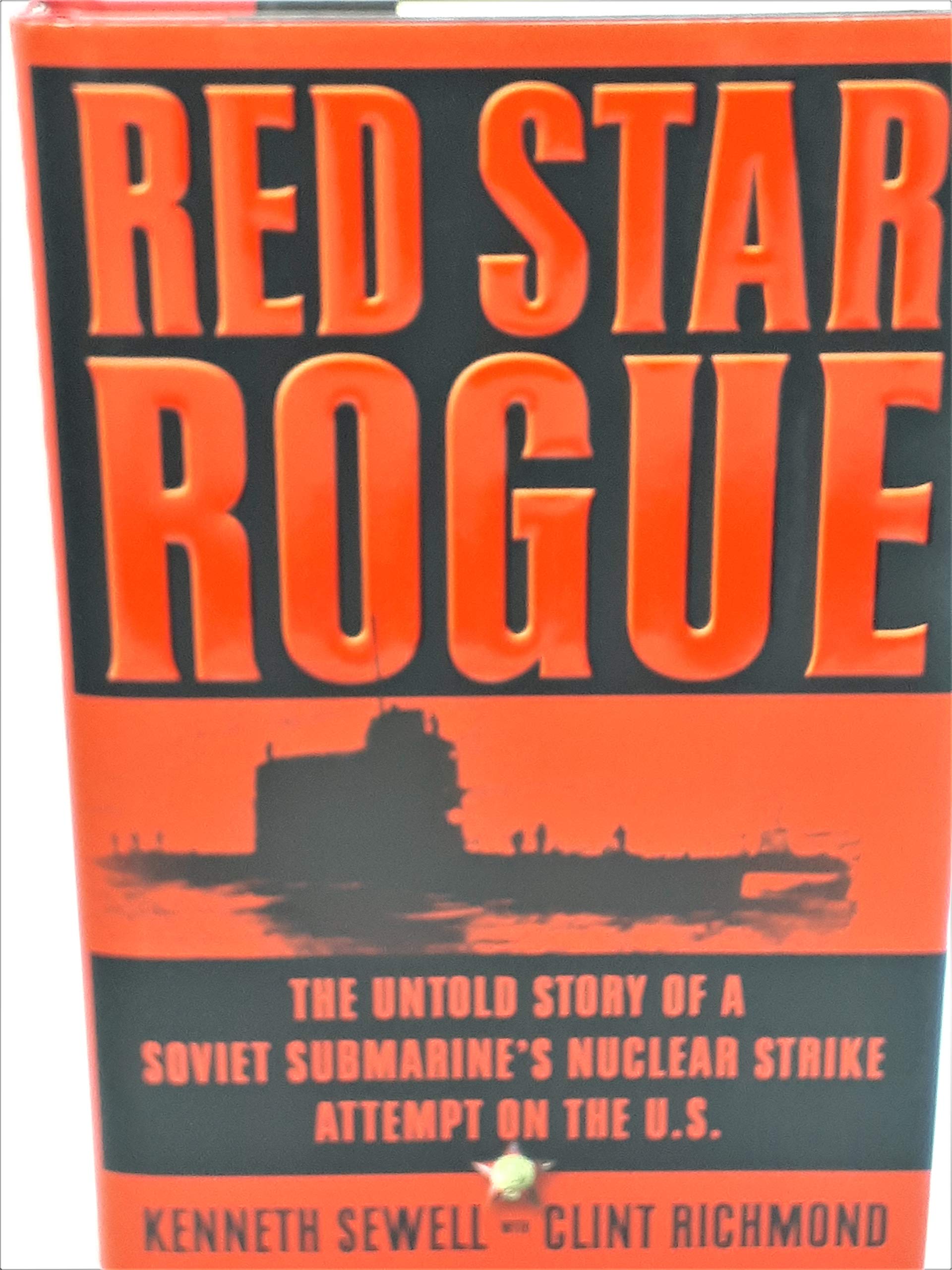Red Star Rogue: The Untold Story of a Soviet Submarine's Nuclear Strike Attempt on the U.S. Social Sciences