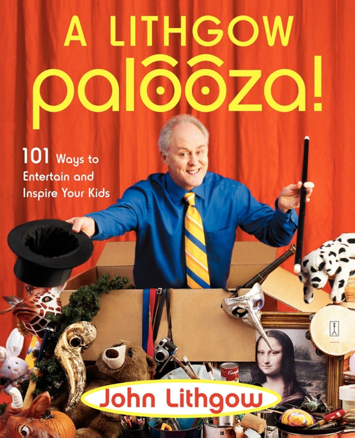 A Lithgow Palooza!: 101 Ways to Entertain and Inspire Your Kids Parents & Children