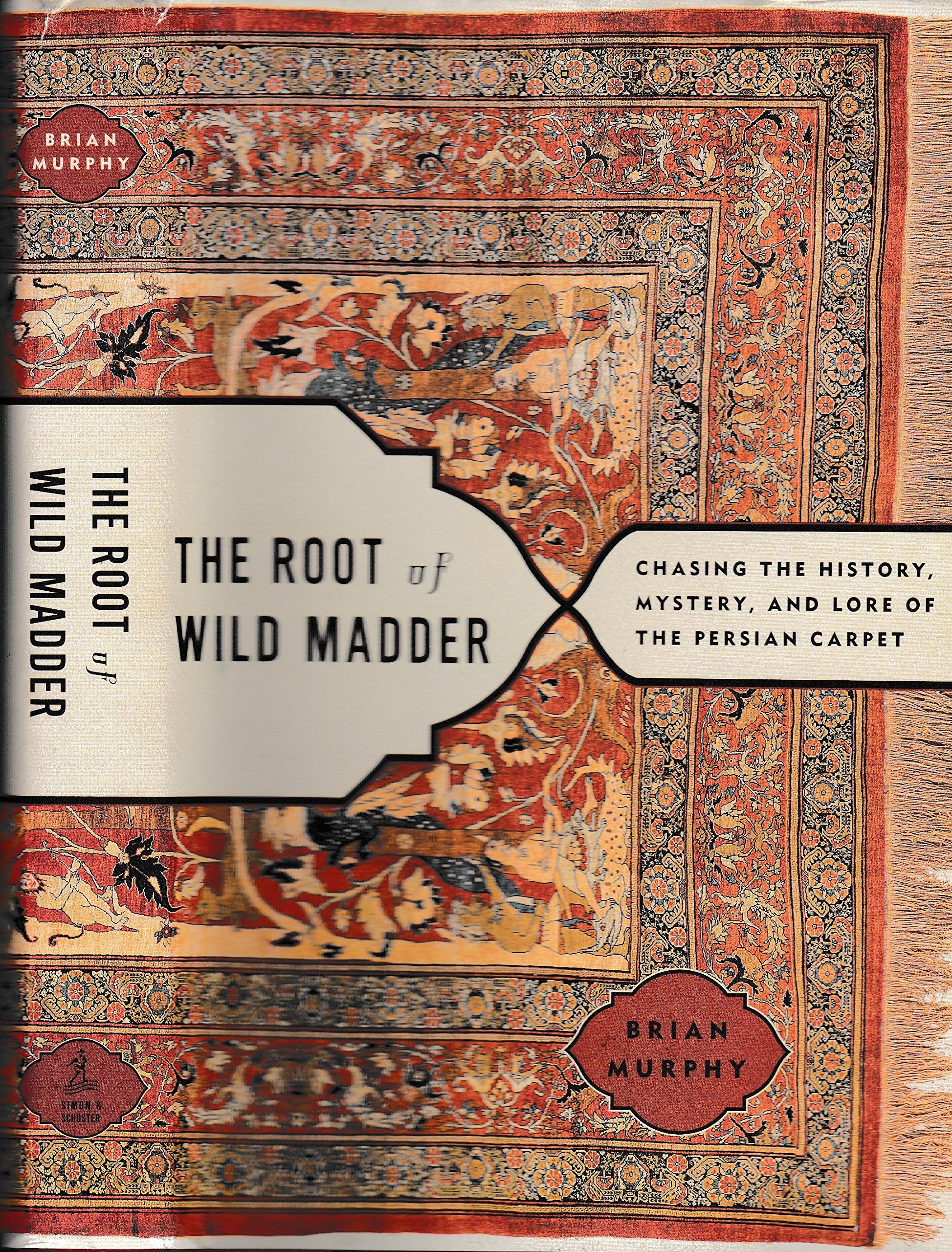 The Root of Wild Madder: Chasing the History, Mystery, and Lore of the Persian Carpet Social Sciences