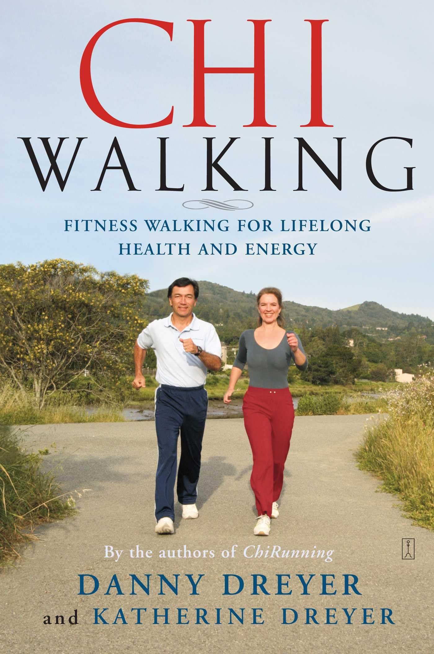 ChiWalking: Fitness Walking for Lifelong Health and Energy Health, Nutrition & Fitness