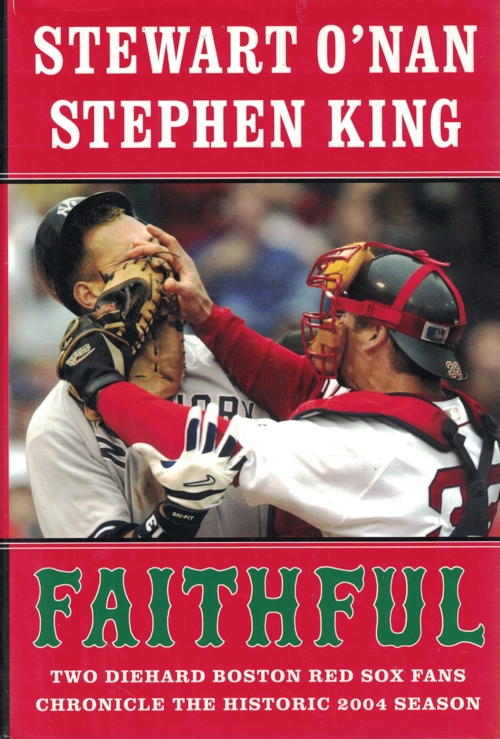 Faithful: Two Diehard Boston Red Sox Fans Chronicle The Historic 2004 Season book