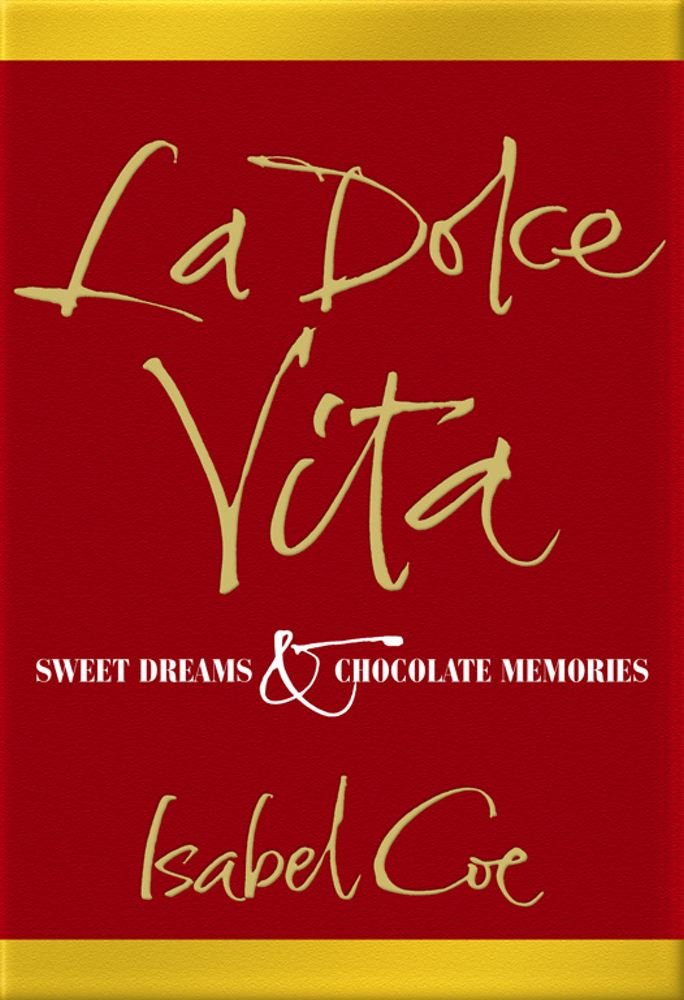 La Dolce Vita: Sweet Dreams & Chocolate Memories: Sweet Dreams and Chocolate Memories Leisure, Home & Garden