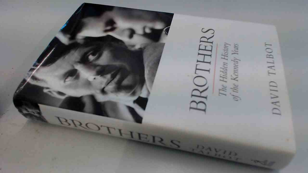 Brothers: The Hidden History of the Kennedy Years book