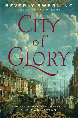 City of Glory: A Novel of War And Desire in Old Manhattan book