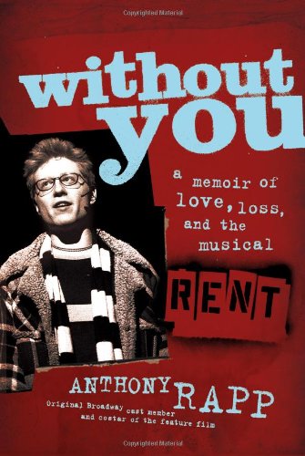 Without You: A Memoir of Love, Loss, and the Musical Rent (Rough cut) Art & Literature