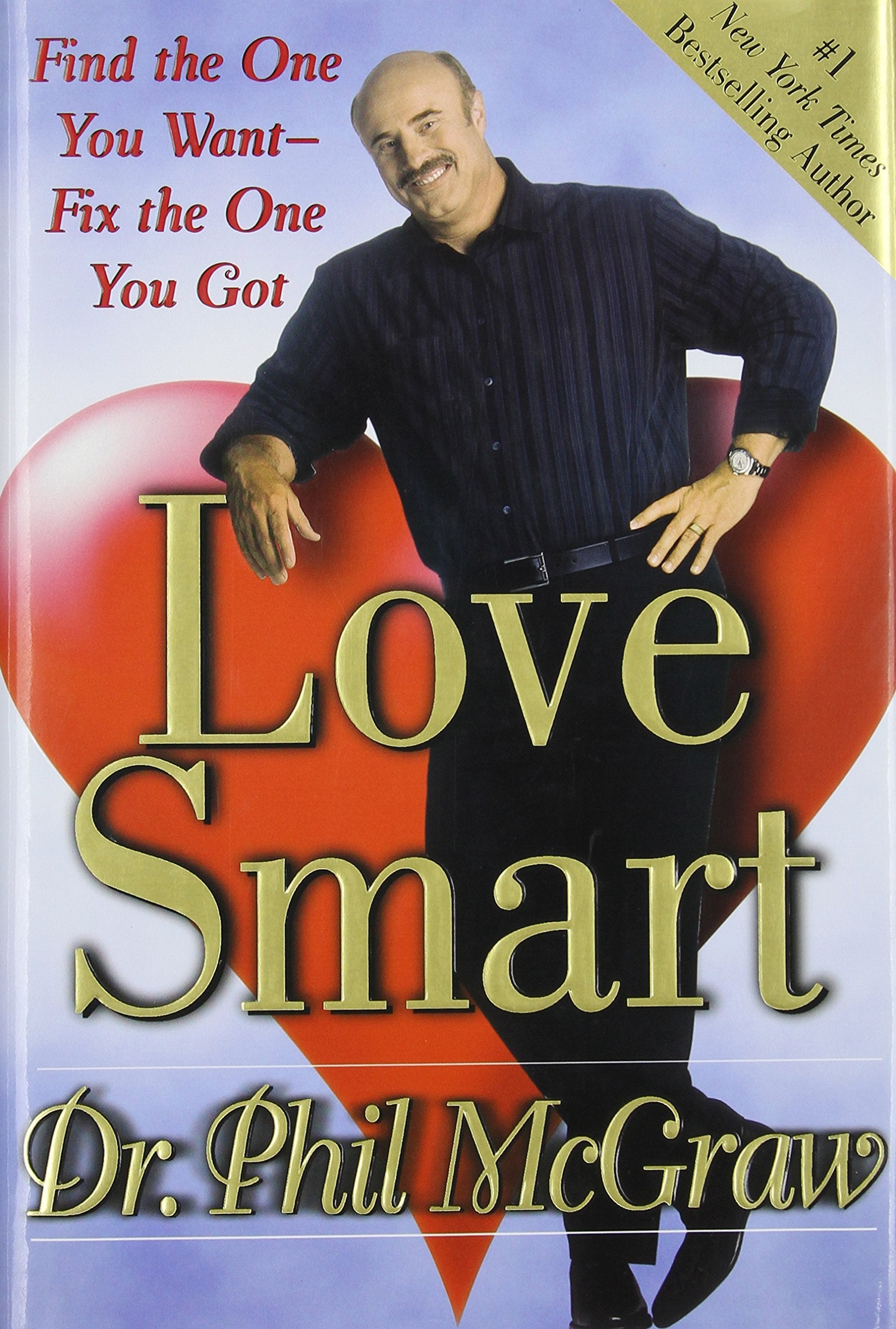 Love Smart: Find the One You Want--Fix the One You Got Partnership & Love