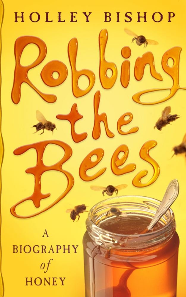Robbing the Bees: A Biography of Honey book