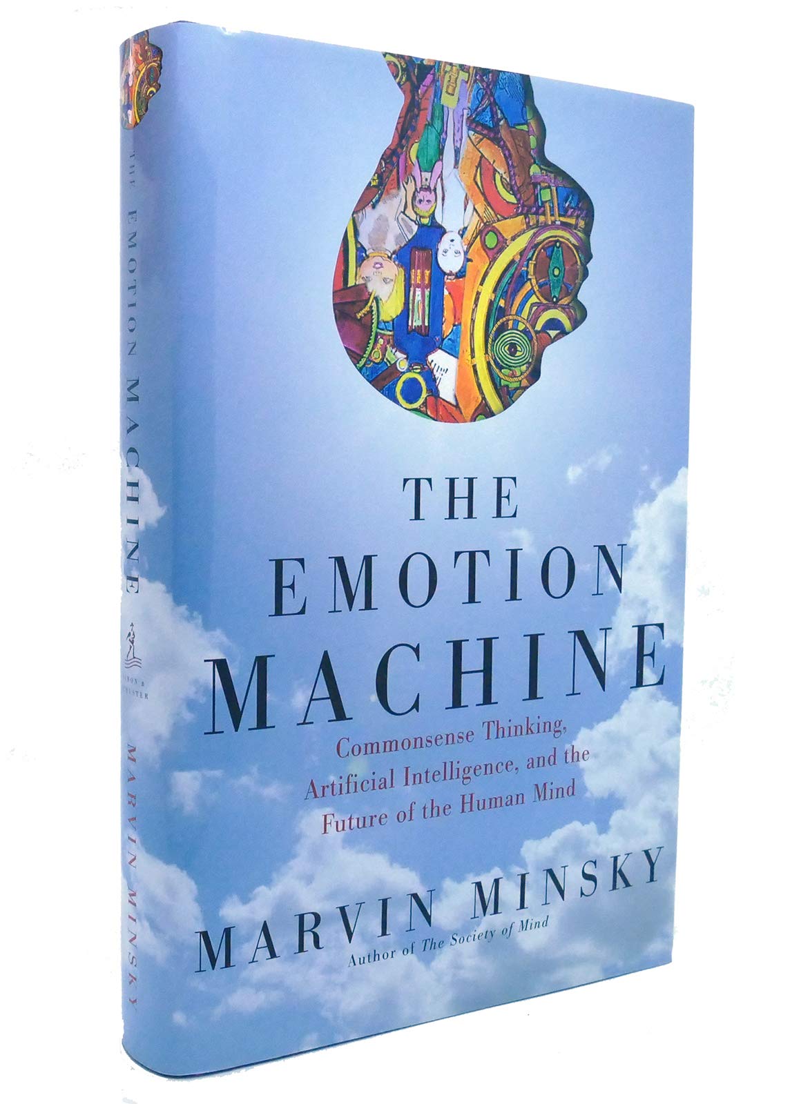 The Emotion Machine: Commonsense Thinking, Artificial Intelligence, and the Future of the Human Mind Computer Science
