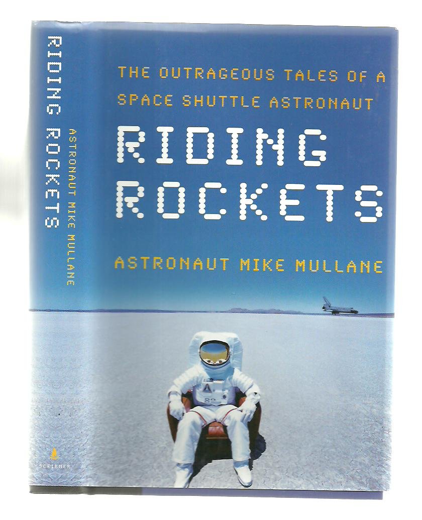 Riding Rockets: The Outrageous Tales of a Space Shuttle Astronaut Science