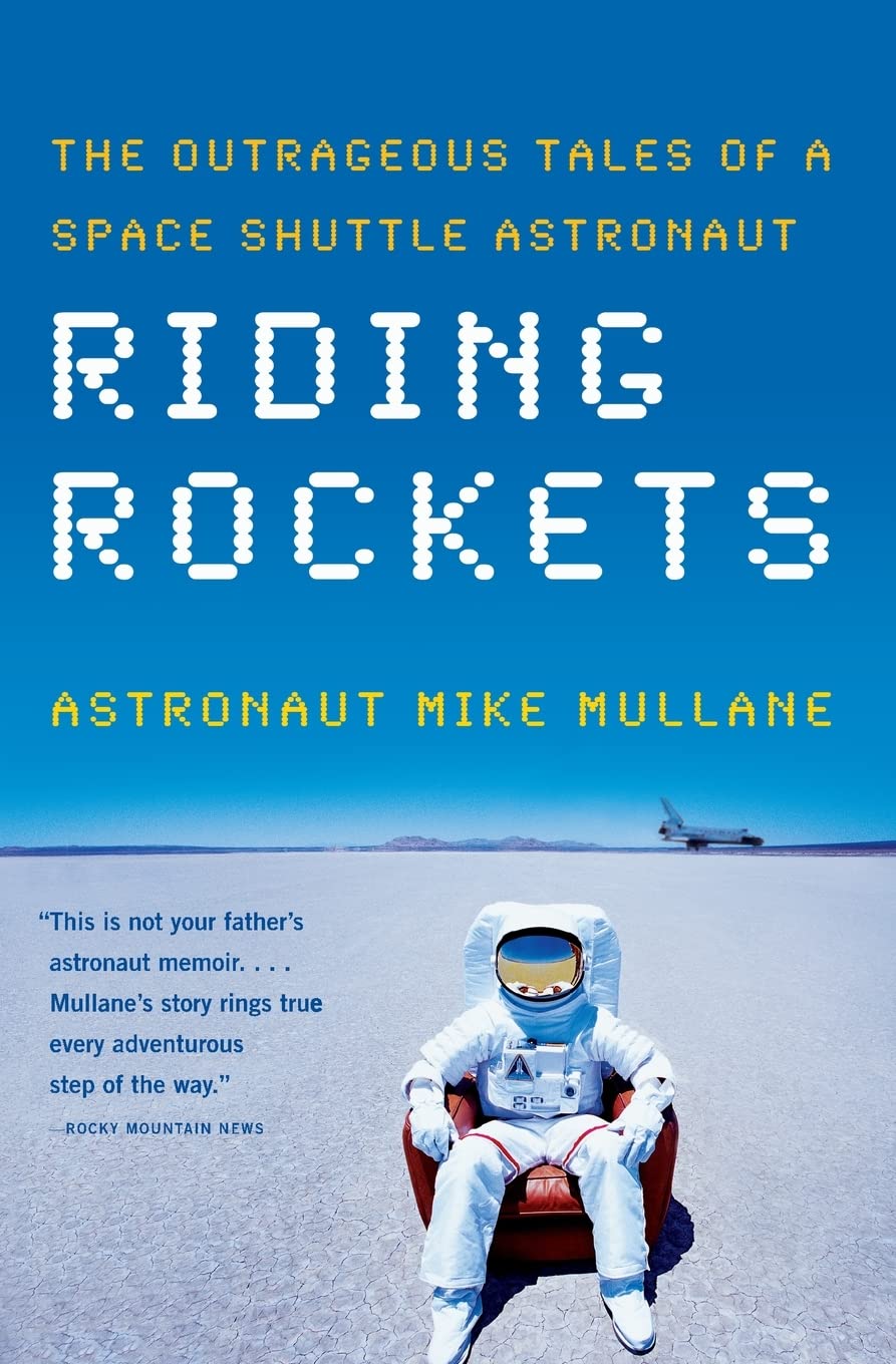 Riding Rockets: The Outrageous Tales of a Space Shuttle Astronaut Politics & Society