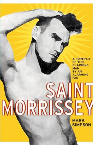 Saint Morrissey: A Portrait of This Charming Man by an Alarming Fan Pop culture