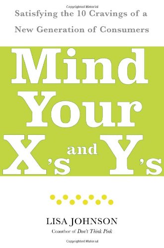 Mind Your X's and Y's: Satisfying the 10 Cravings of a New Generation of Consumers book
