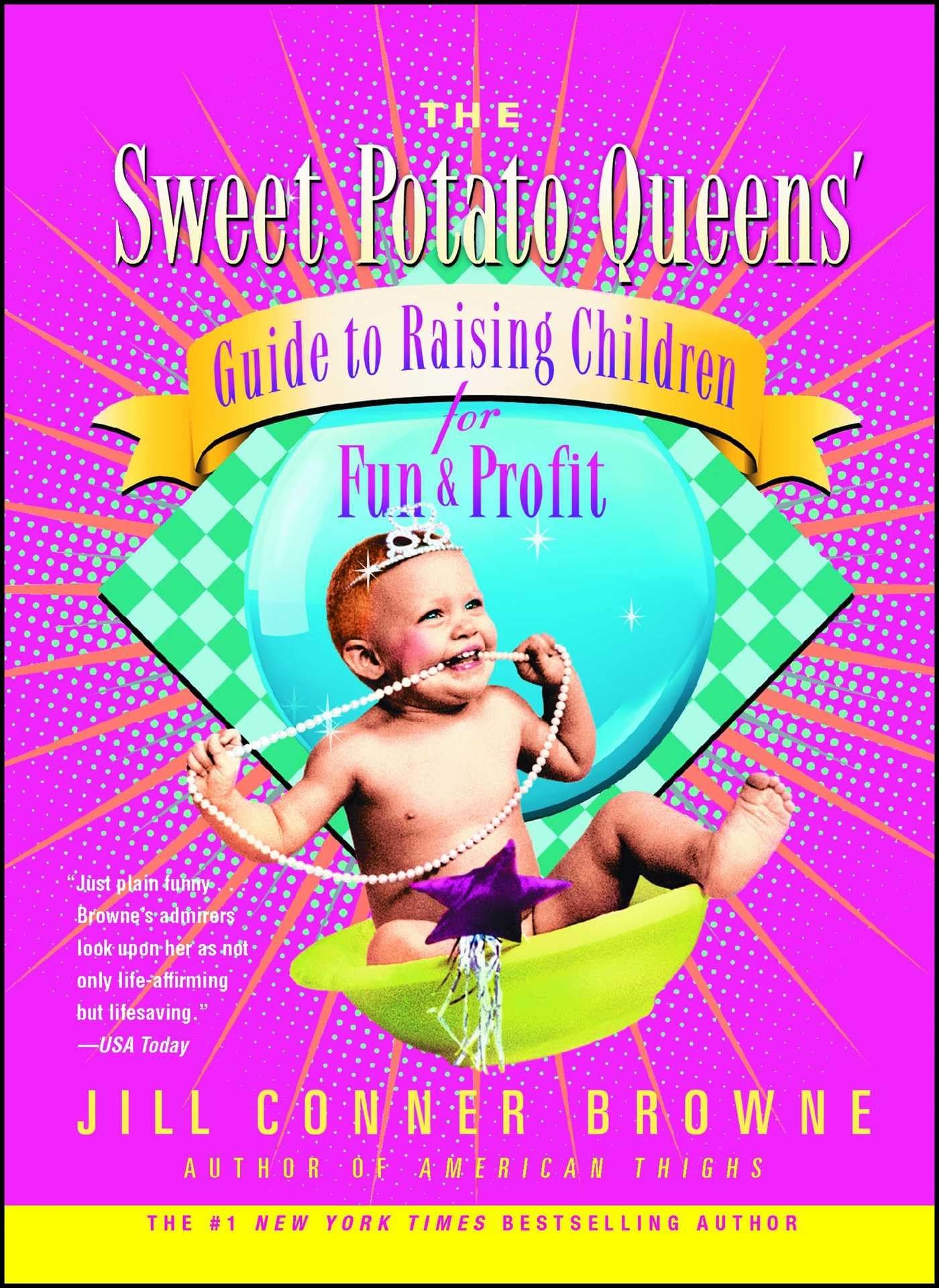 The Sweet Potato Queens' Guide to Raising Children for Fun and Profit Parents & Children