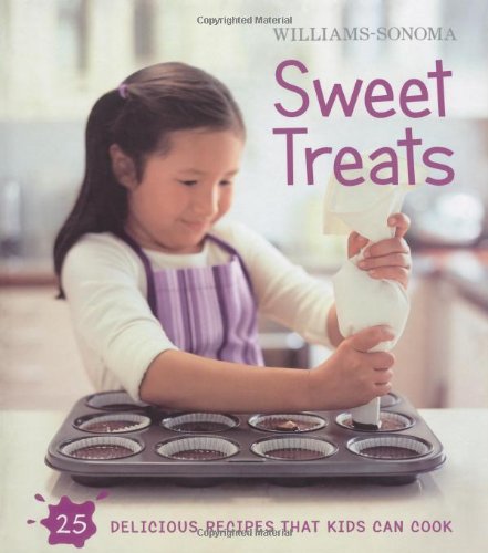 Williams-Sonoma Kids in the Kitchen: Sweet Treats Cooking & Enjoying