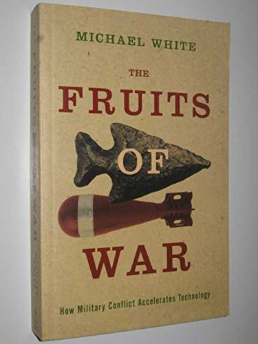 The Fruits of War: How Military Conflict Accelerates Technology book