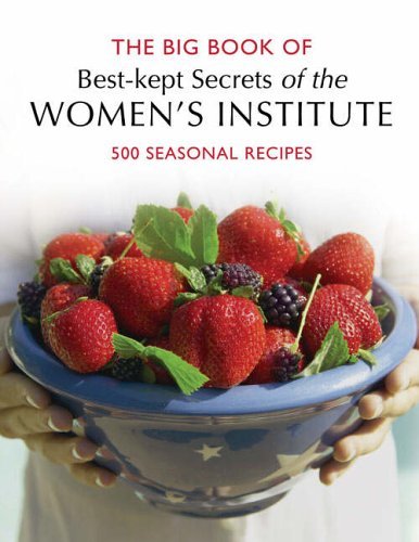 WI Big Book of Best-Kept Secrets: 100 Seasonal Recipes (Best Kept Secrets of the Women's Institute S.) Leisure, Home & Garden